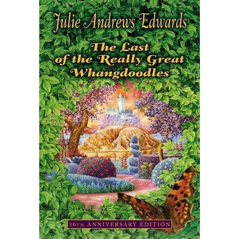 The Last Of The Really Great Whangdoodles 30th Edition By Julie Andrews Edwards Paperback Target
