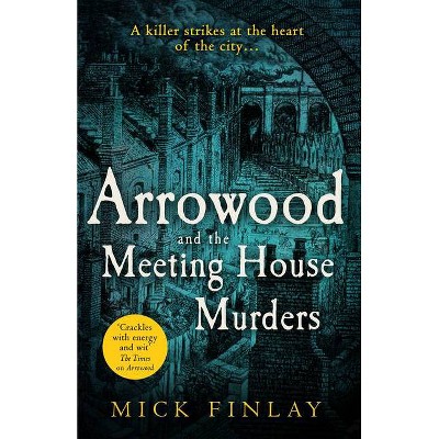 Arrowood and the Meeting House Murders (an Arrowood Mystery, Book 4) - by  Mick Finlay (Paperback)