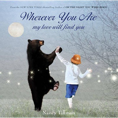 Wherever You Are - by  Nancy Tillman (Hardcover)