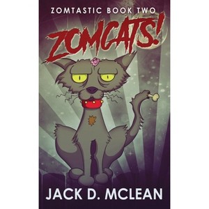 Zomcats! - (Zomtastic) 2nd Edition,Large Print by  Jack D McLean (Hardcover) - 1 of 1