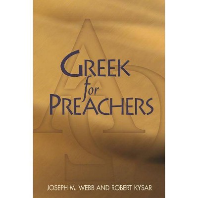 Greek for Preachers - by  Joseph M Webb & Robert Kysar (Paperback)