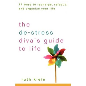 The De-Stress Diva's Guide to Life - by  Ruth Klein (Paperback) - 1 of 1