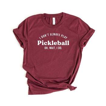 Simply Sage Market Women's I Don't Always Play Pickleball Short Sleeve Graphic Tee