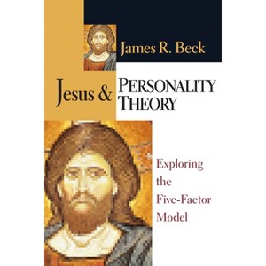 Jesus and Personality Theory - by  James R Beck (Paperback) - 1 of 1