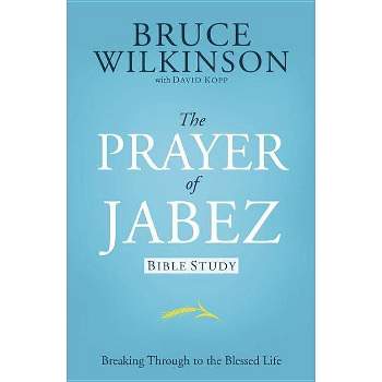 The Prayer of Jabez Bible Study - by  Bruce Wilkinson (Paperback)