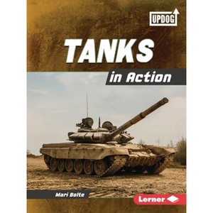 Tanks in Action - (Military Machines (Updog Books (Tm))) by  Mari Bolte (Paperback) - 1 of 1
