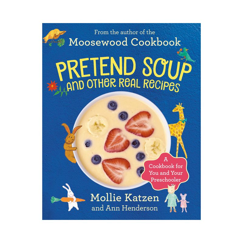 Pretend Soup and Other Real Recipes - by  Mollie Katzen & Ann Henderson (Hardcover), 1 of 2