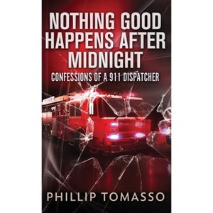 Nothing Good Happens After Midnight - by Phillip Tomasso - 1 of 1