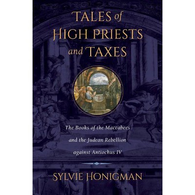 Tales of High Priests and Taxes, 56 - (Hellenistic Culture and Society) by  Sylvie Honigman (Hardcover)