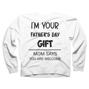 Adult Design By Humans I'm Your Father's Day Gift Black Text By sukhendu12 Sweatshirt - 1 of 2
