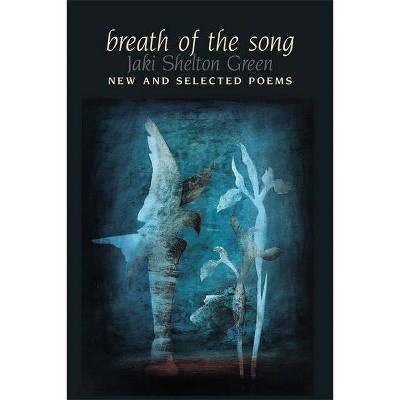 Breath of the Song - by  Jaki Shelton Green (Paperback)