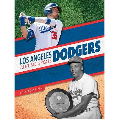 Los Angeles Dodgers All-Time Greats - by  Brendan Flynn (Paperback)