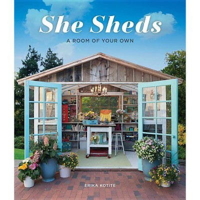 She Sheds - by  Erika Kotite (Hardcover)