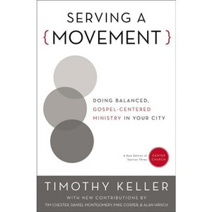 Serving a Movement - (Center Church) by  Timothy Keller (Paperback) - 1 of 1