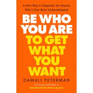 Be Who You Are to Get What You Want - by  Damali Peterman (Paperback) - 1 of 1