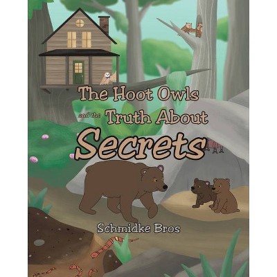 The Hoot Owls and the Truth About Secrets - by  Schmidke Bros (Paperback)