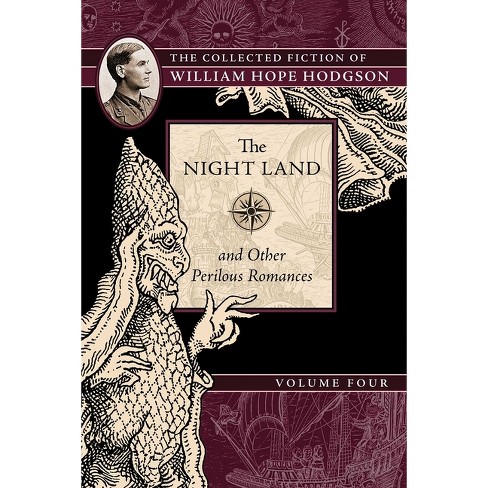 The Night Land and Other Perilous Romances - (Collected Fiction of William Hope Hodgson) by  William Hope Hodgson (Paperback) - image 1 of 1