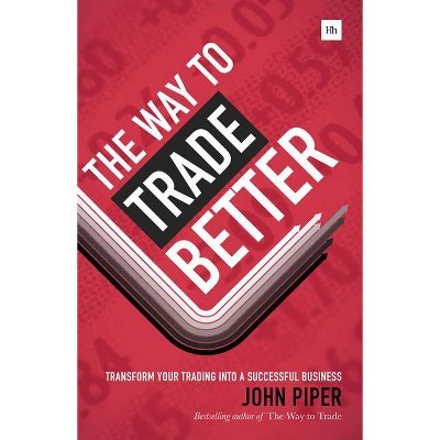 The Way to Trade Better - by  John Piper (Hardcover)