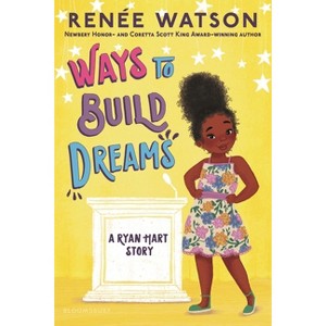 Ways to Build Dreams - (Ryan Hart Story) by Renée Watson - 1 of 1