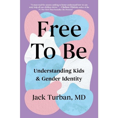 Free to Be - by  Jack Turban (Hardcover)
