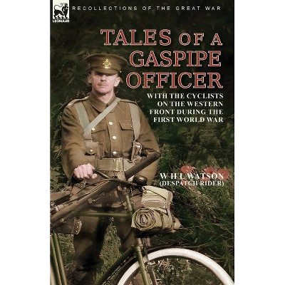 Tales of a Gaspipe Officer - by  W H L Watson & Despatch Rider (Paperback)