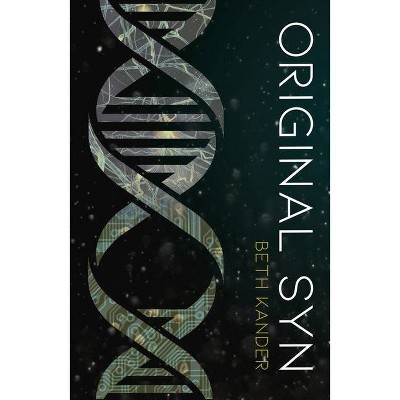 Original Syn - (Original Syn Trilogy) by  Beth Kander (Paperback)