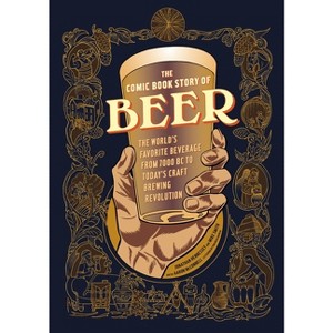 The Comic Book Story of Beer - by  Jonathan Hennessey & Mike Smith & Aaron McConnell (Paperback) - 1 of 1
