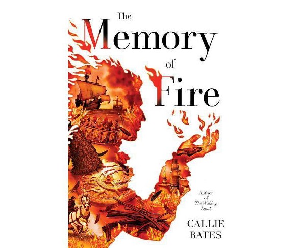 The Memory of Fire - (Waking Land)by  Callie Bates (Hardcover)