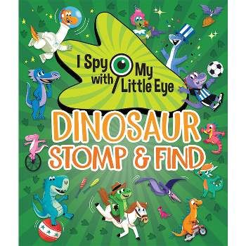 Dinosaur Stomp & Find (I Spy with My Little Eye) - by  Cottage Door Press (Hardcover)