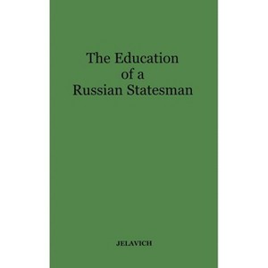 The Education of a Russian Statesman - by  Charles Jelavich (Hardcover) - 1 of 1