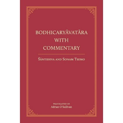 Bodhicaryavatara with Commentary - by  Acarya Santideva & Sonam Tsemo (Hardcover)