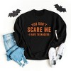 Simply Sage Market Women's Graphic Sweatshirt You Don't Scare Me I Have Teenagers - 3 of 4