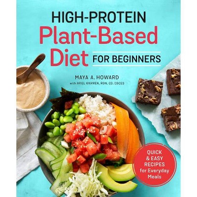 High-Protein Plant-Based Diet for Beginners - by  Maya A Howard (Paperback)