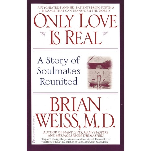 Only Love Is Real - By Brian Weiss (paperback) : Target