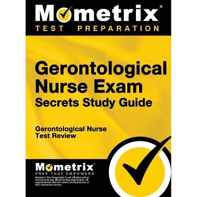 Gerontological Nurse Exam Secrets Study Guide - by  Gerontological Nurse Test Prep Team (Hardcover)
