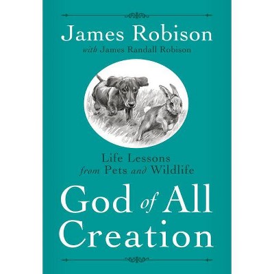 God of All Creation - by  James Robison (Paperback)