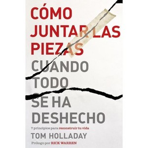 Cómo juntar las piezas cuando todo se ha deshecho - by  Tom Holladay (Paperback) - 1 of 1