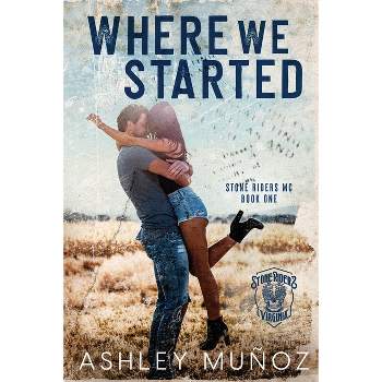 Where We Started - by  Ashley Munoz (Paperback)