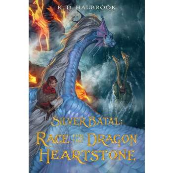 Silver Batal: Race for the Dragon Heartstone - by  K D Halbrook (Paperback)
