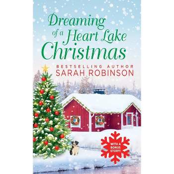 Dreaming of a Heart Lake Christmas - by  Sarah Robinson (Paperback)