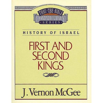 Thru the Bible Vol. 13: History of Israel (1 and 2 Kings), 13 - by  J Vernon McGee (Paperback)