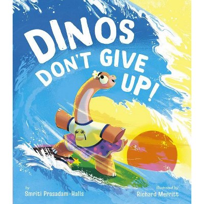 Image of Dinos Don't Give Up! - by  Smriti Halls (Hardcover)