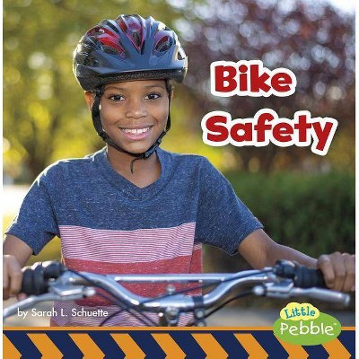 Bike Safety - (Staying Safe!) by  Sarah L Schuette (Paperback)