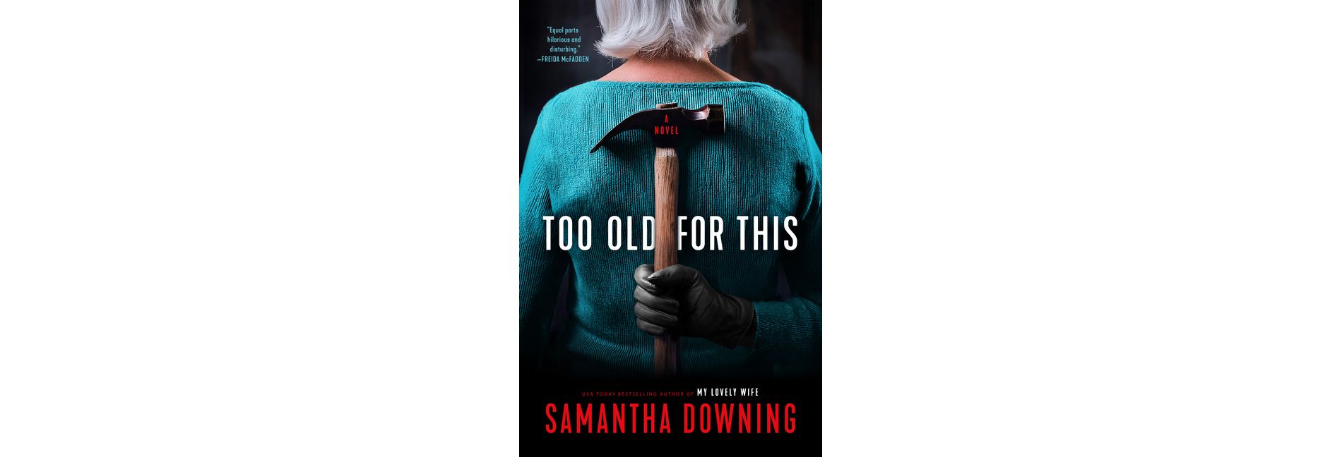 Too Old for This - by Samantha Downing