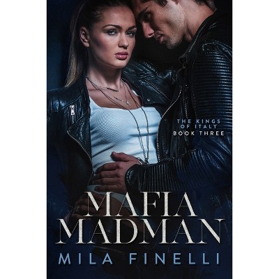 Mafia Madman - (The Kings of Italy) by  Mila Finelli (Paperback)