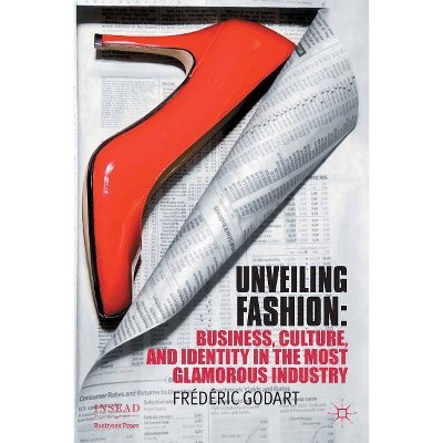 Unveiling Fashion - (INSEAD Business Press) by  F Godart (Paperback)