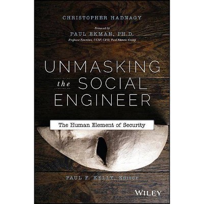 Unmasking the Social Engineer - by  Christopher Hadnagy (Paperback)