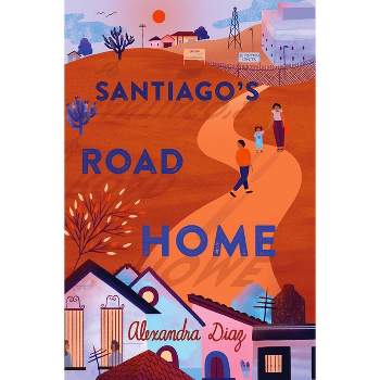 Santiago's Road Home - by  Alexandra Diaz (Paperback)
