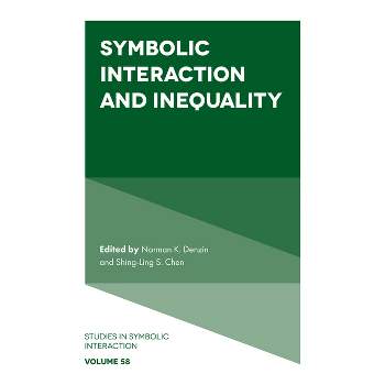 Symbolic Interaction and Inequality - (Studies in Symbolic Interaction) by  Shing-Ling S Chen (Hardcover)