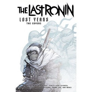 Teenage Mutant Ninja Turtles: The Last Ronin Lost Years--The Covers - (Hardcover) - 1 of 1